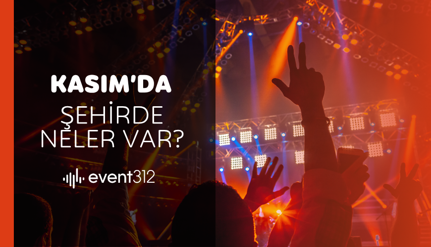 Kasım 2025 Ankara Etkinlik Takvimi | Konserler, Tiyatrolar ve Gösteriler